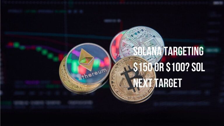 Solana Targeting $150 or $100? Sol Next Target