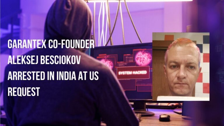 Garantex Co-founder Aleksej Besciokov Arrested in India at US Request