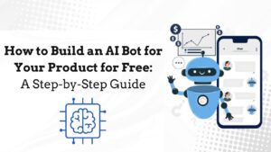 How to Build an AI Bot for Your Product for Free