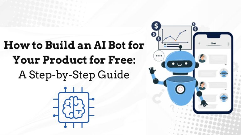 How to Build an AI Bot for Your Product for Free