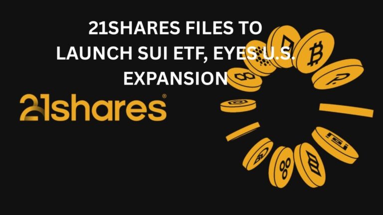 21Shares Files to Launch SUI ETF, Eyes U.S. Expansion