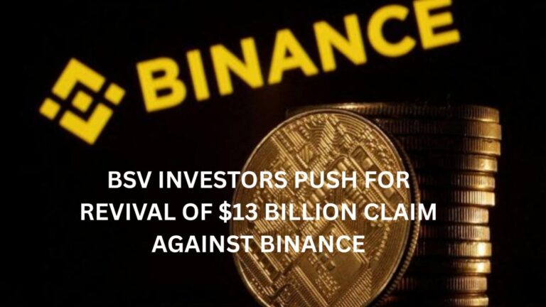 BSV Investors Push for Revival of $13 Billion Claim Against Binance