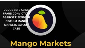 Judge Sets Aside Fraud Conviction Against Eisenberg in $110M Mango Markets Exploit Case