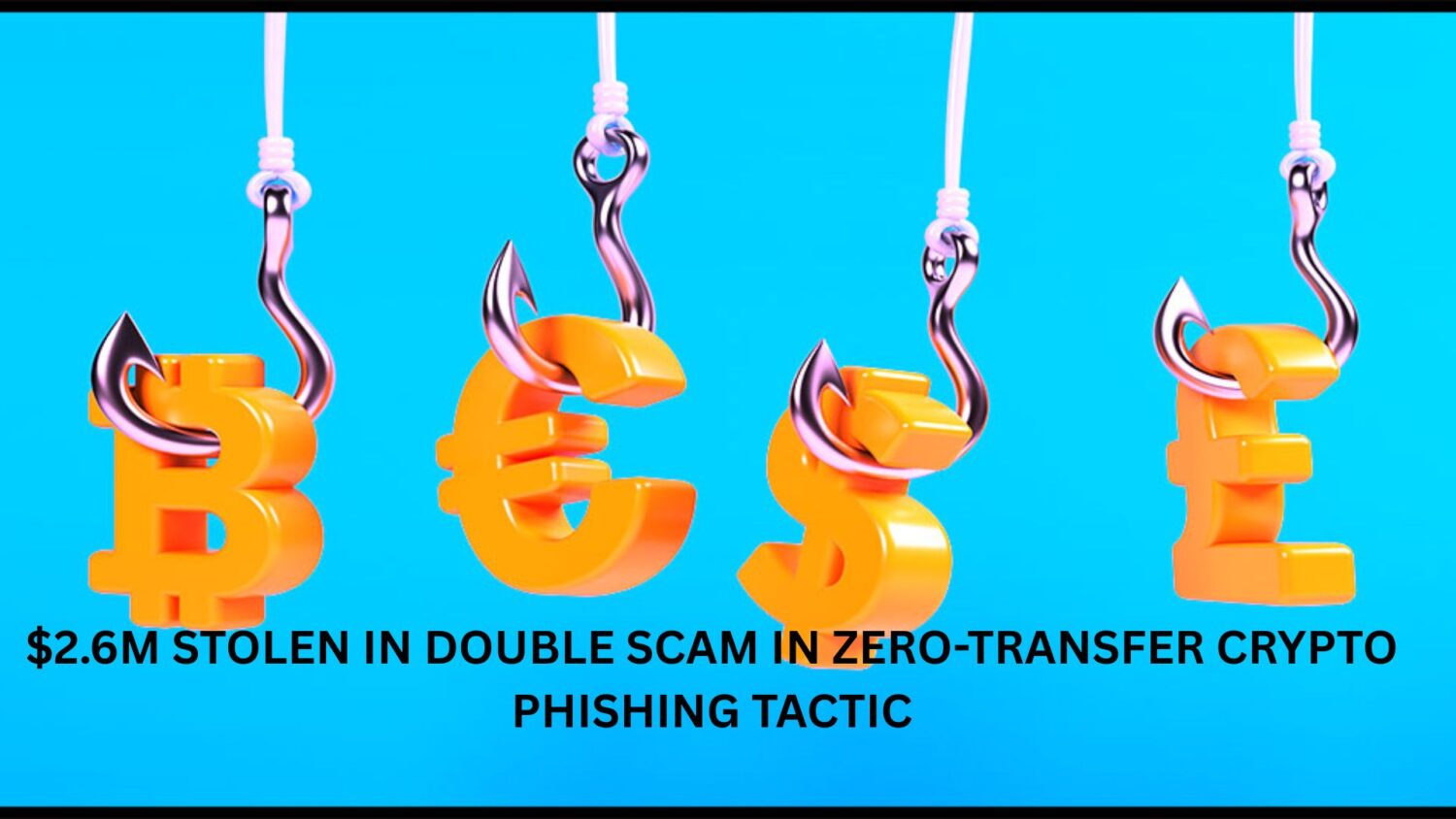 $2.6M Stolen in Double Scam in Zero-Transfer Crypto Phishing Tactic