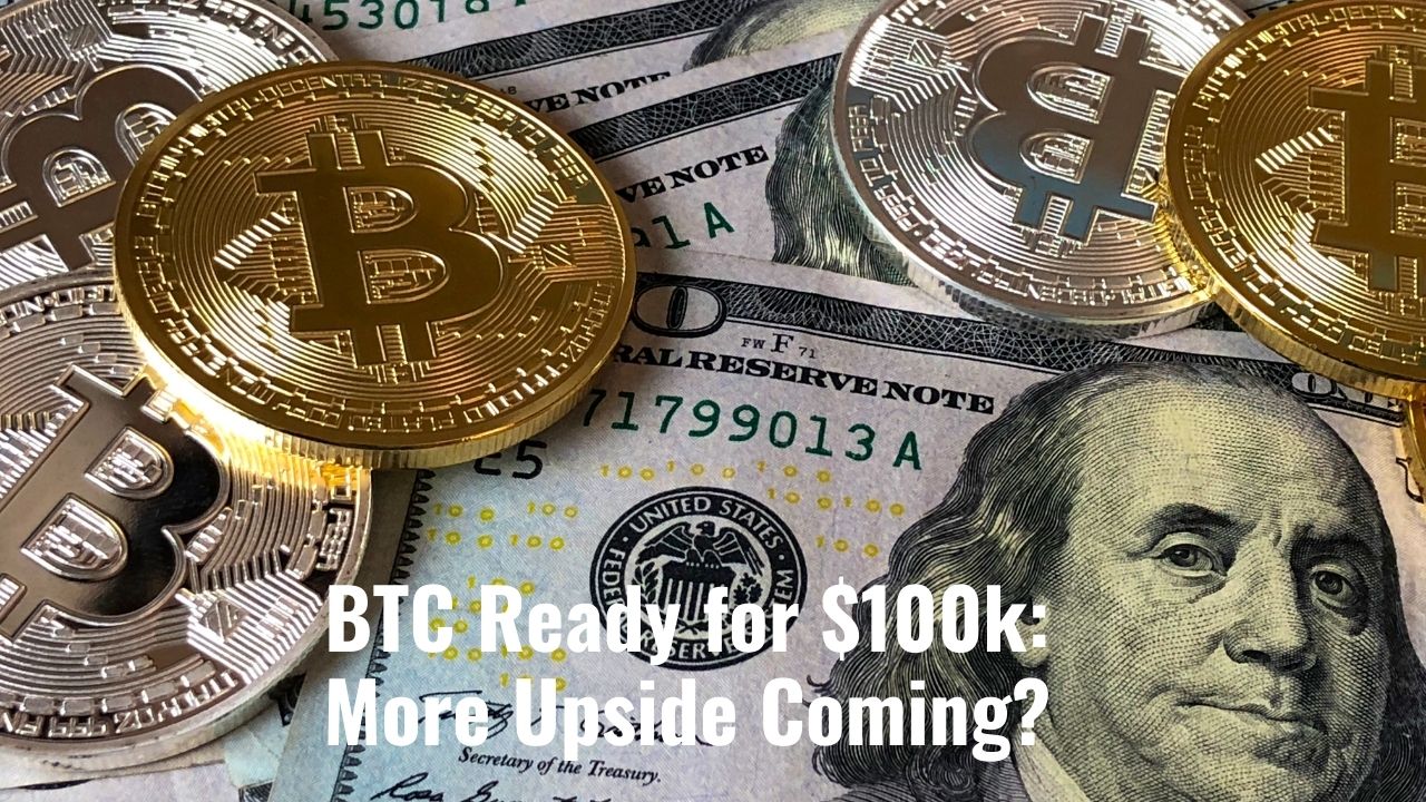 BTC Ready for $100k: More Upside Coming?