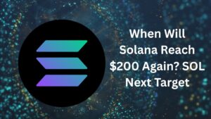 When Will Solana Reach $200 Again? SOL Next Target