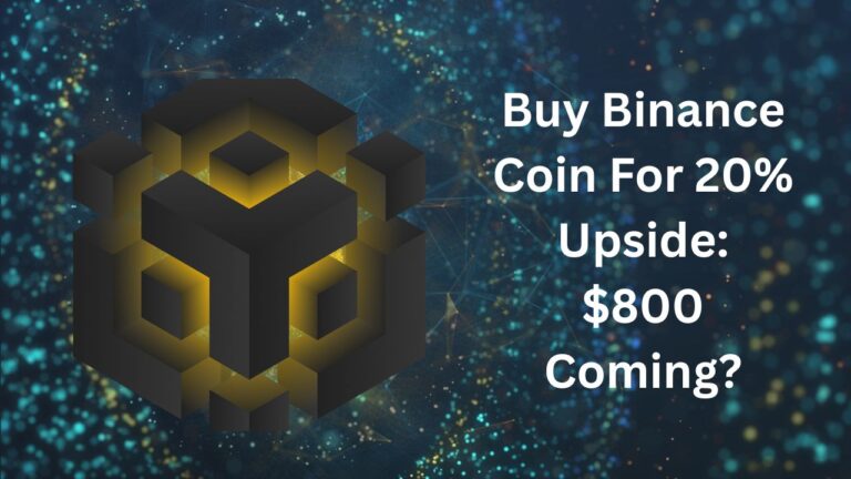 Buy Binance Coin For 20% Upside: $800 Coming?