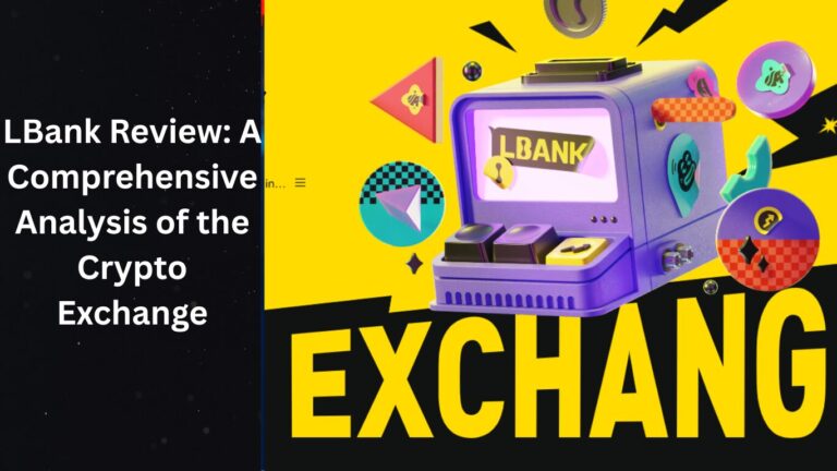 LBank Review: A Comprehensive Analysis of the Crypto Exchange