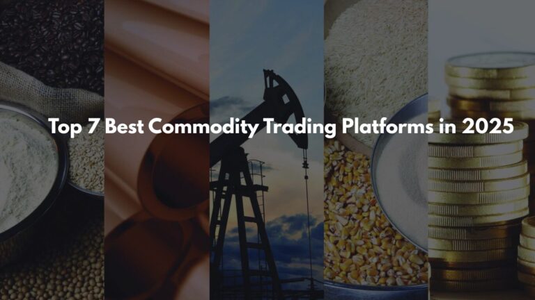 Top 7 Best Commodity Trading Platforms in 2025