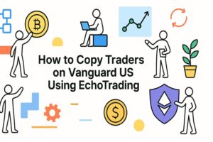 Manual Copy Trading with EchoTrading on Vanguard US - Check NOW!