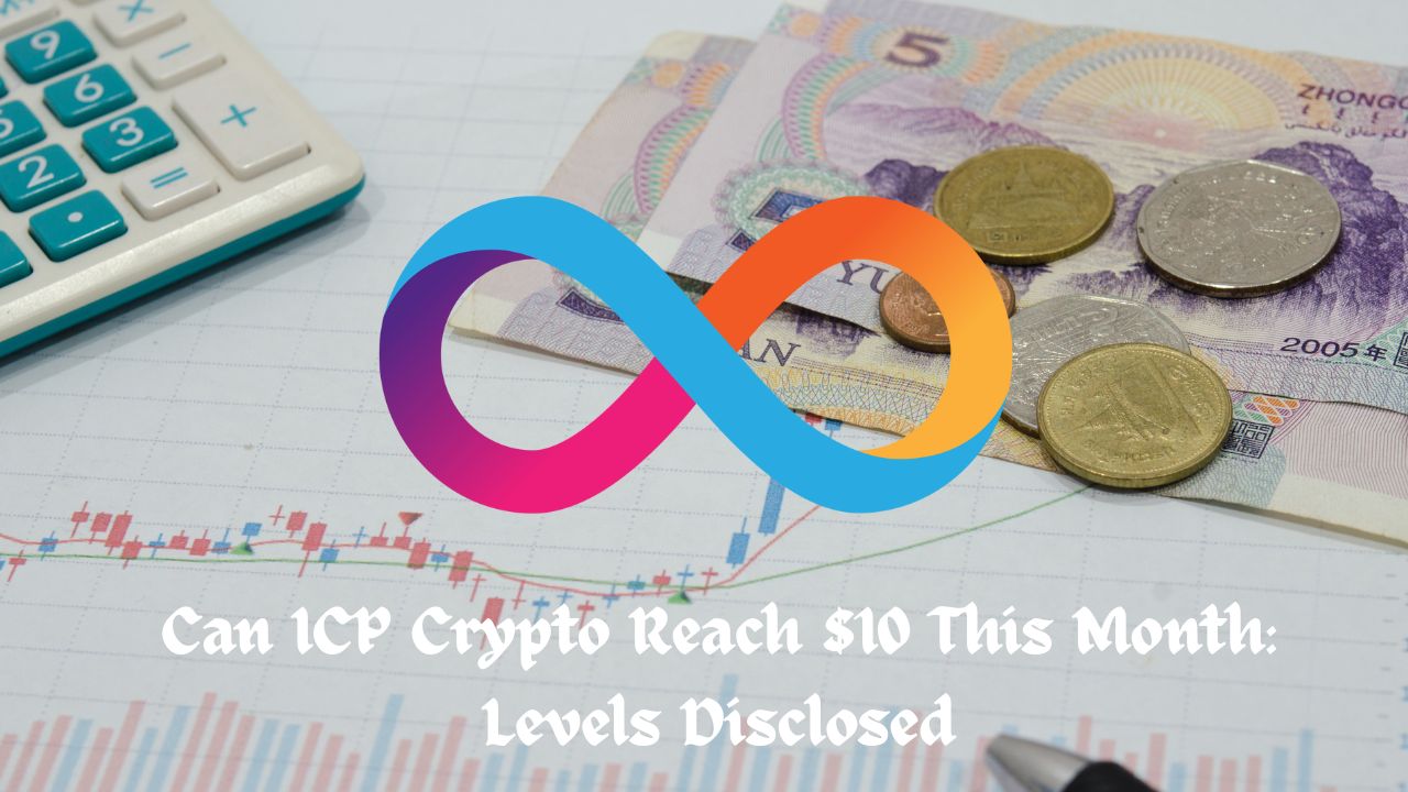 Markets 2 Can ICP Crypto Reach $10 This Month: Levels Disclosed
