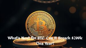 What's Next for BTC: Can It Breach $200k This Year?