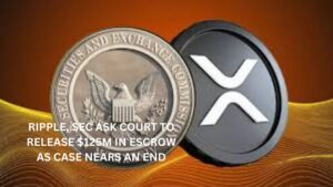 Ripple,SEC Ask Court to Release $125M in Escrow as case nears an end