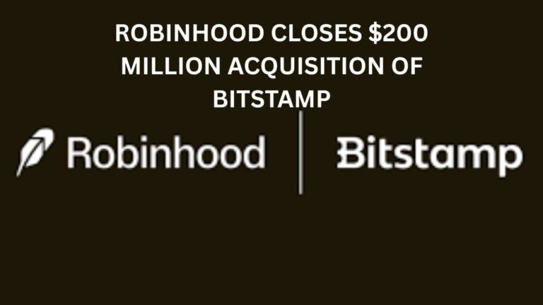 Robinhood closes $200 Million acquisition of Bitstamp