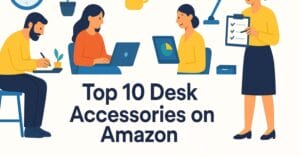 Best 10 Desk Accessories on Amazon – Must-Have Picks