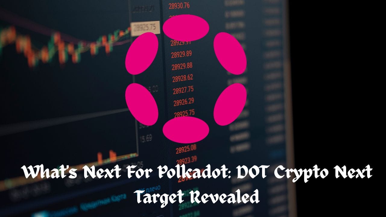Crypto News 18 What's Next For Polkadot: DOT Crypto Next Target Revealed