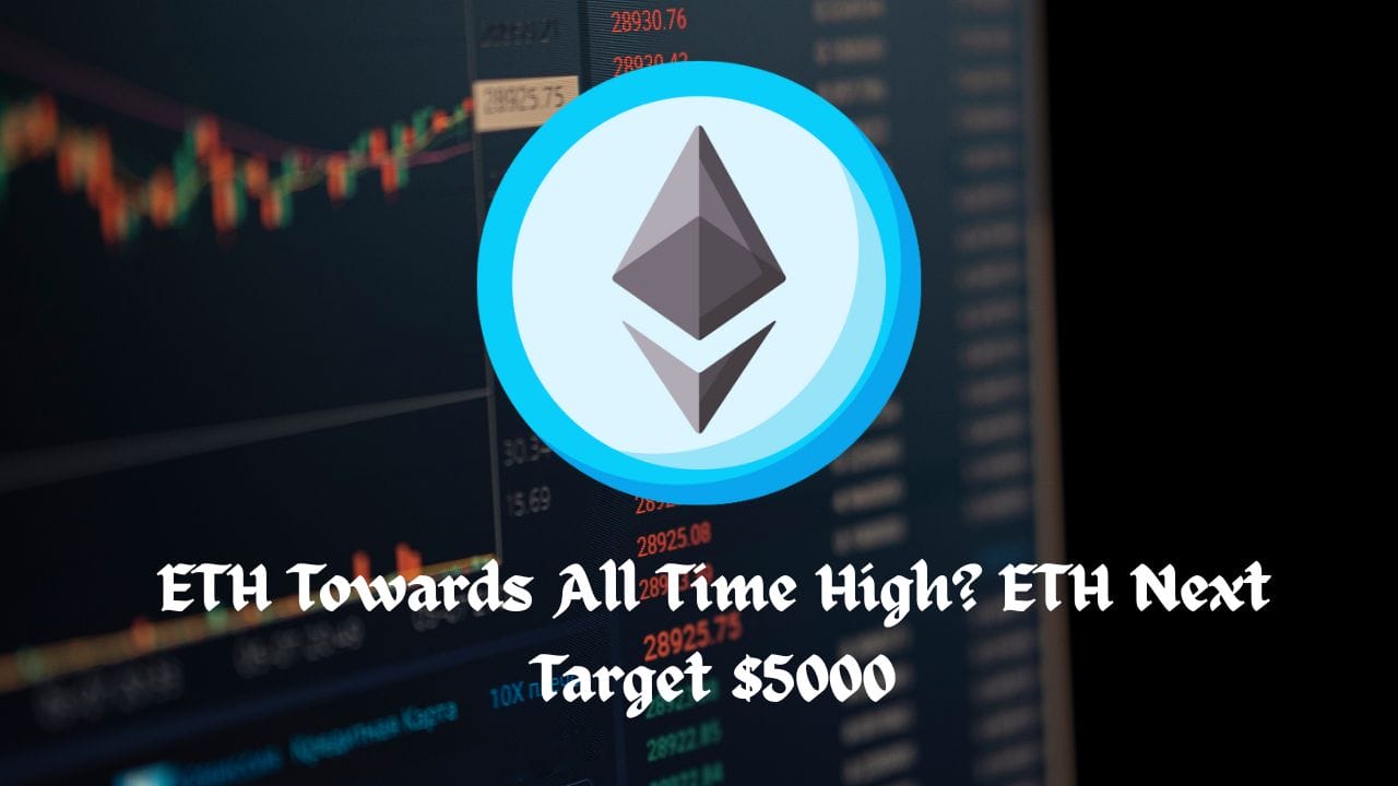 Crypto News 7 ETH Towards All Time High? ETH Next Target $5000