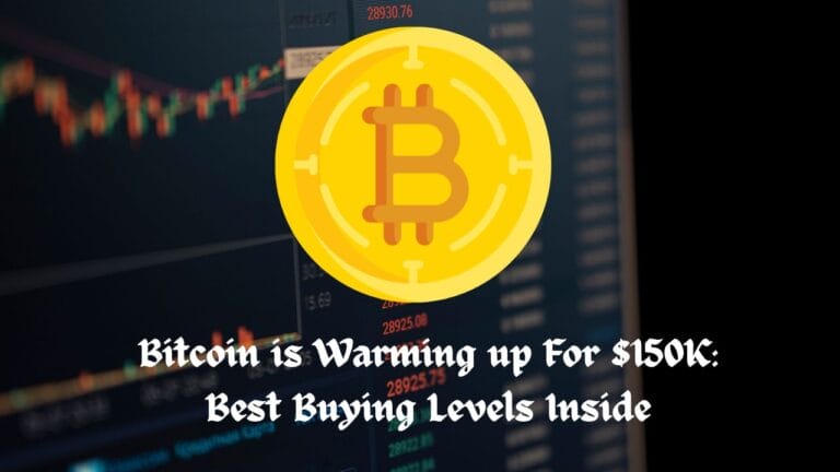 Bitcoin is Warming up For $150K: Best Buying Levels Inside