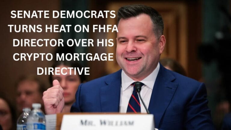 Senate democrats turns heat on FHFA Director over his crypto mortgage Directive