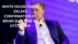 White House Again Delays Confirmation of Brian Quintenz as CFTC Chair