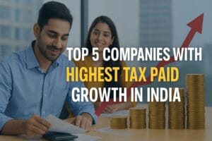 Top 5 Companies with Highest Tax Paid Growth in India Over the Last 5 Years