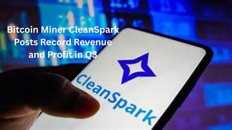 Bitcoin Miner CleanSpark Posts Record Revenue and Profit in Q3
