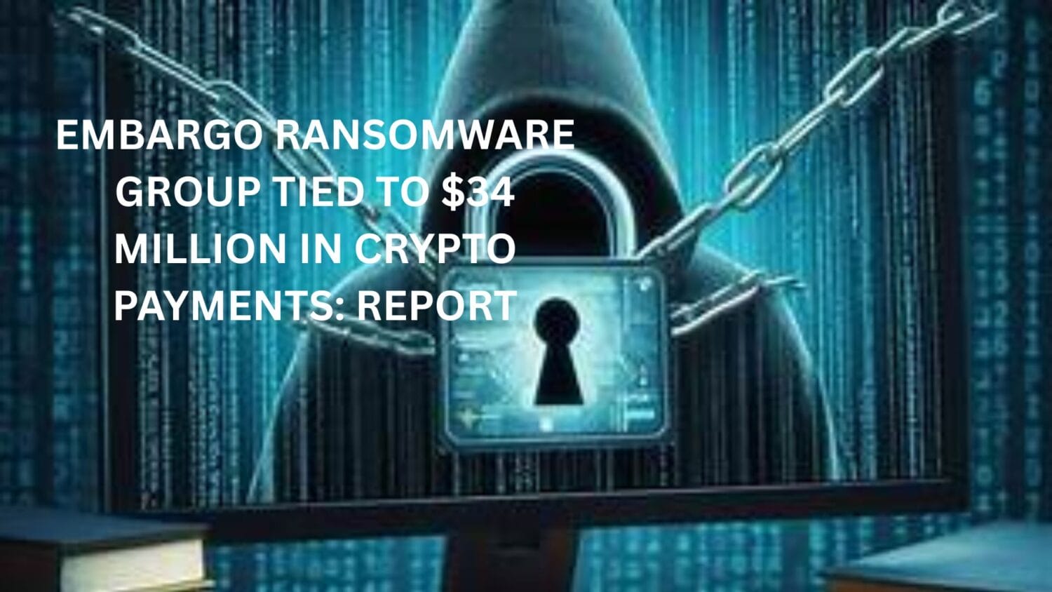 Crypto News 31 Embargo Ransomware Group Tied to $34 Million in Crypto Payments: Report
