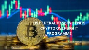 US Federal Reserve Ends Crypto Oversight Programme