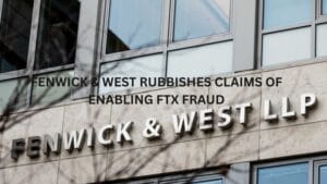 Fenwick & West Rubbishes Claims of Enabling FTX Fraud