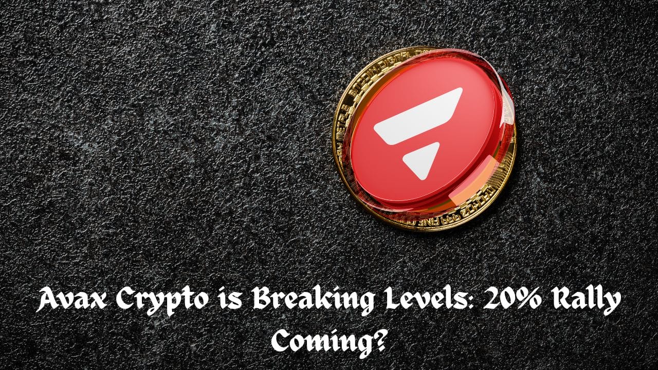 Crypto News 34 Avax Crypto is Breaking Levels: 20% Rally Coming?