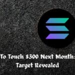 Solana To Touch $300 Next Month: Solana Target Revealed