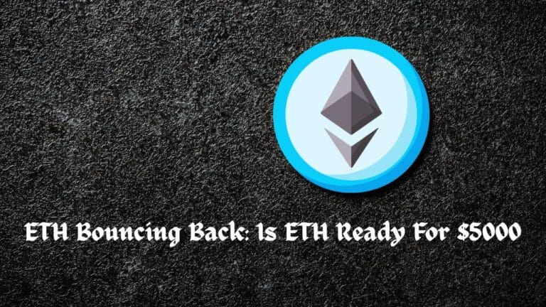 ETH Bouncing Back: Is ETH Ready For $5000
