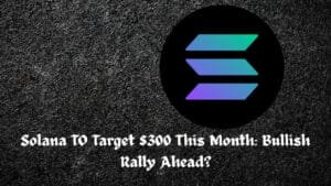 Solana TO Target $300 This Month: Bullish Rally Ahead?