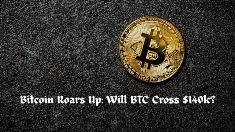 Bitcoin Roars Up: Will BTC Cross $140k?