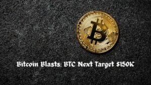 Bitcoin Blasts: BTC Next Target $150K