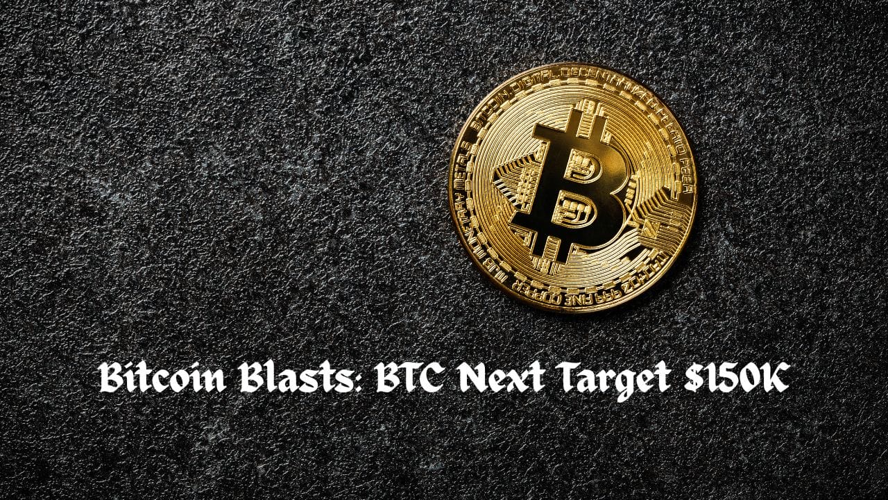 Bitcoin Blasts: BTC Next Target $150K