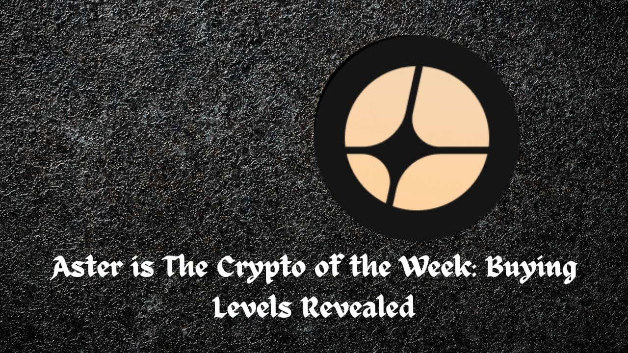 Aster is The Crypto of the Week: Buying Levels Revealed