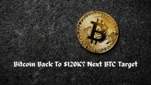 Bitcoin Back To $120K? Next BTC Target