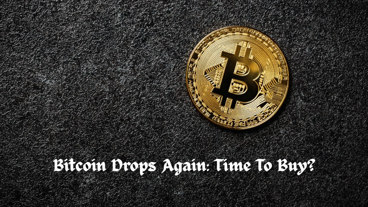 Bitcoin Drops Again: Time To Buy?