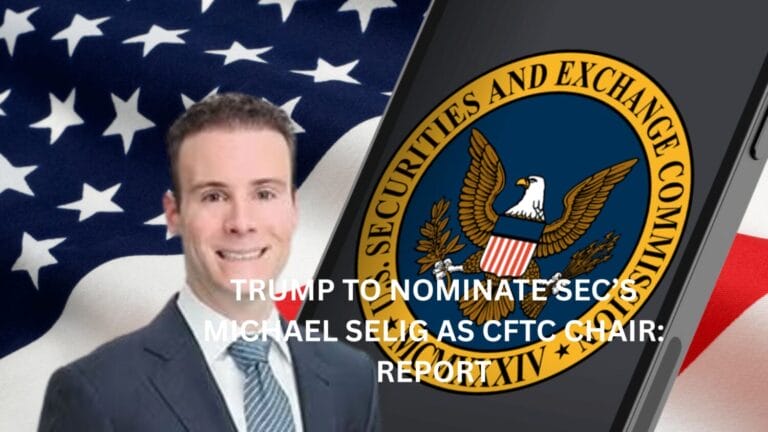 Trump to Nominate SECโs Michael Selig as CFTC Chair: Report 5 Trump to Nominate SECโs Michael Selig as CFTC Chair: Report