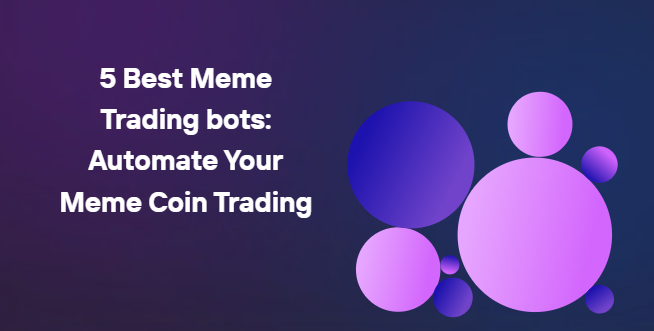 5 Best Meme Trading bots: Automate Your Meme Coin Trading
