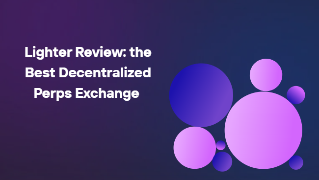 Lighter Review: the Best Decentralized Perps Exchange 