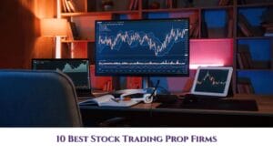 10 best stock trading prop firm