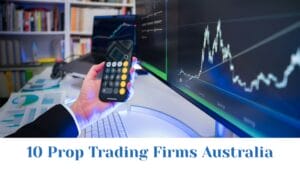 10 Prop Trading Firms Australia