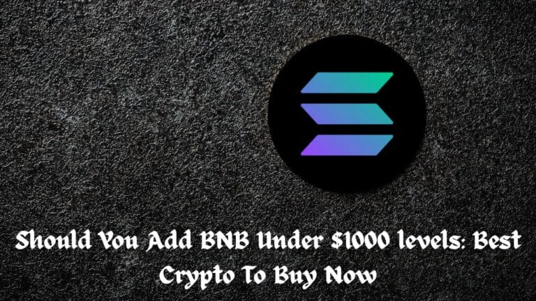Should You Add BNB Under $1000 levels: Best Crypto To Buy Now