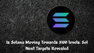 Is Solana Moving Towards $100 levels: Sol Next Targets Revealed