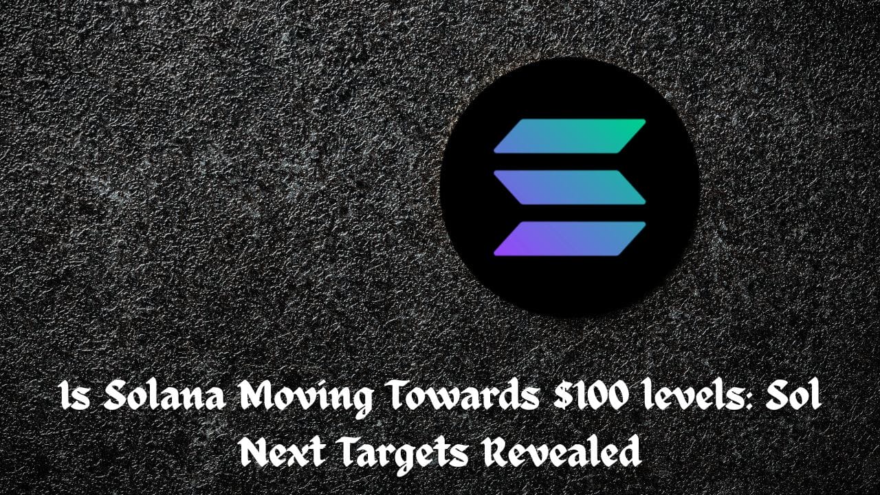 Is Solana Moving Towards $100 levels: Sol Next Targets Revealed - BitRSS | Related Crypto Article