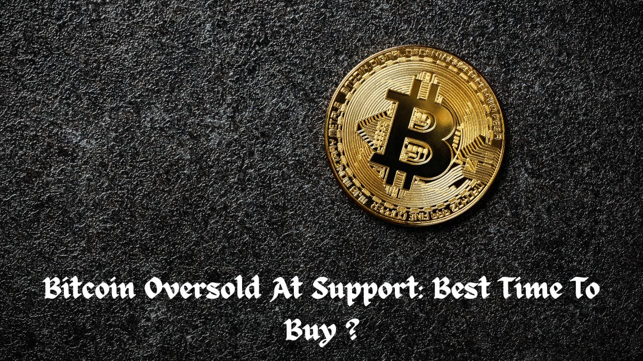 Bitcoin Oversold At Support: Best Time To Buy ?