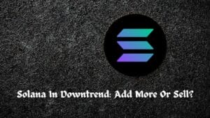 Solana In Downtrend: Add More Or Sell?