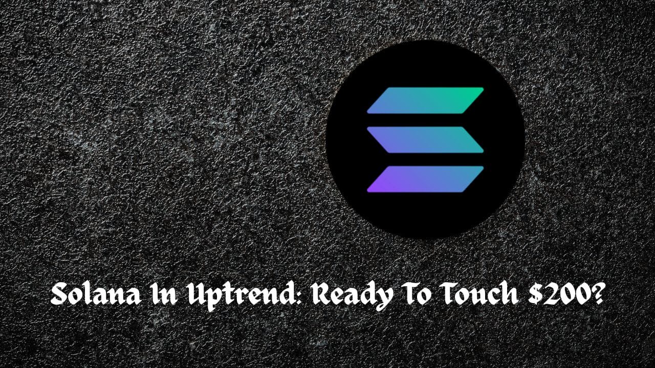 Solana In Uptrend: Ready To Touch $200? - BitRSS | Crypto Hunter News Crypto News
